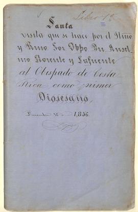 Libro de Visitas Pastorales número 1: Visitas de Anselmo Llorente y Lafuente, I Obispo de San José (1856-1865)