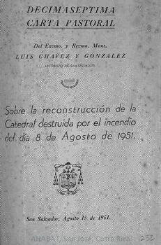 Decima séptima carta pastoral de Luis Chávez González, arzobispo de San Salvador, sobre la reconstrucción de la Catedral destruida en el incendio del 8 de agosto de 1951